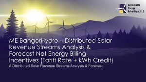 ME BangorHydro - Distributed Solar Revenue Streams Analysis & Forecast Net Energy Billing Incentives (Tariff Rate + kWh Credit)