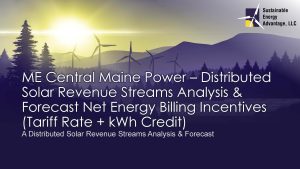 ME Central Maine Power - Distributed Solar Revenue Streams Analysis & Forecast Net Energy Billing Incentives (Tariff Rate + kWh Credit)